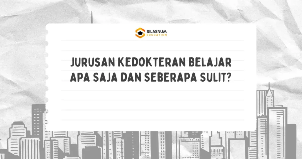 Jurusan Kedokteran Belajar Apa Saja dan Seberapa Sulit?
